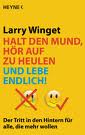 Larry Winget -Halt den Mund, hör auf zu heulen und lebe endlich!